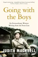 Going with the Boys - Šesť výnimočných žien píšucich z frontovej línie - Going with the Boys - Six Extraordinary Women Writing from the Front Line