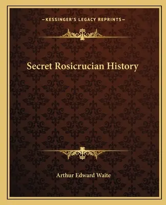 Tajné ružokrížske dejiny - Secret Rosicrucian History