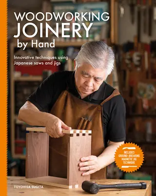 Ručné stolárstvo: Inovatívne techniky využívajúce japonské píly a prípravky - Woodworking Joinery by Hand: Innovative Techniques Using Japanese Saws and Jigs