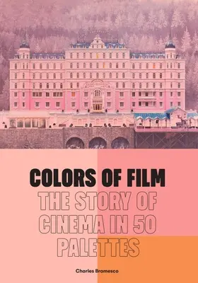 Farby filmu: Príbeh kinematografie v 50 paletách - Colors of Film: The Story of Cinema in 50 Palettes