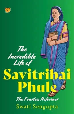 Neuveriteľný život Savitribai Phuleho - neohrozeného reformátora - The Incredible Life of Savitribai Phule the Fearless Reformer