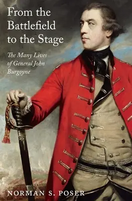 Z bojiska na javisko: Mnoho životov generála Johna Burgoyna - From the Battlefield to the Stage: The Many Lives of General John Burgoyne