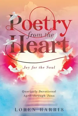 Poézia zo srdca: Štvrťročná pobožnosť od apríla do júna - Poetry from the Heart: Quarterly Devotional April through June