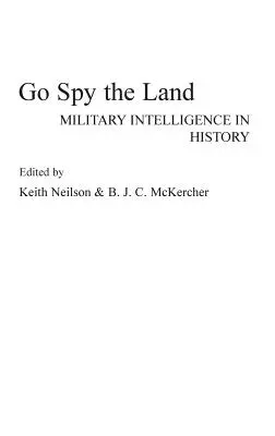 Ísť špehovať krajinu: Vojenské spravodajstvo v dejinách - Go Spy the Land: Military Intelligence in History