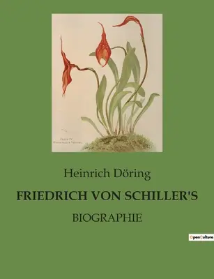 Friedrich von Schiller's: Schillera: Biographie - Friedrich Von Schiller's: Biographie
