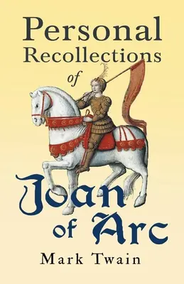Osobné spomienky na Janu z Arku - Personal Recollections of Joan of Arc