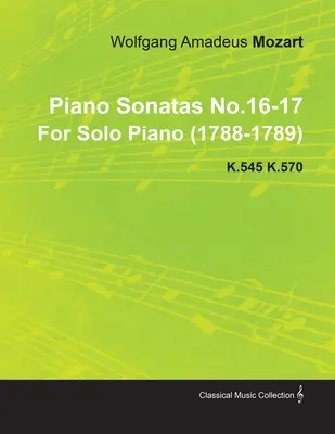 Klavírne sonáty č. 16-17 Wolfgang Amadeus Mozart pre sólový klavír (1788-1789) K.545 K.570 - Piano Sonatas No.16-17 by Wolfgang Amadeus Mozart for Solo Piano (1788-1789) K.545 K.570