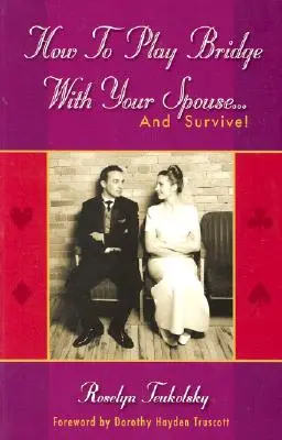 Ako hrať bridž s manželom... a prežiť! - How to Play Bridge with Your Spouse... and Survive!