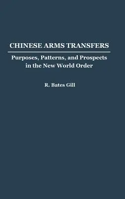 Čínske transfery zbraní: Cieľom, vzormi a perspektívami v novom svetovom poriadku - Chinese Arms Transfers: Purposes, Patterns, and Prospects in the New World Order