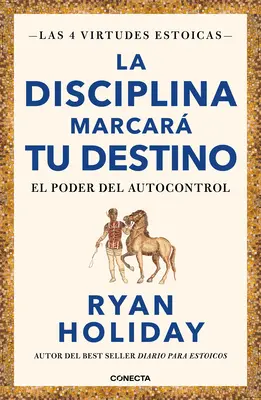 La Disciplina Marcar Tu Destino / Disciplína je osud: Sila sebakontroly - La Disciplina Marcar Tu Destino / Discipline Is Destiny: The Power of Self-Cont Rol