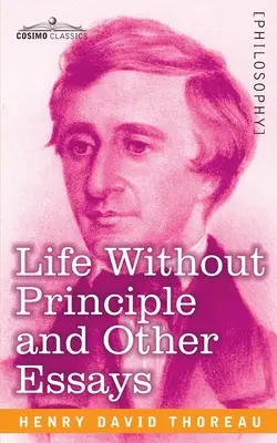 Život bez zásad a iné eseje - Life Without Principle and Other Essays