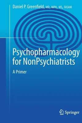 Psychofarmakológia pre nepsychiatrov: Základné informácie pre psychiatrov a psychológiu pre nepsychiatrov - Psychopharmacology for Nonpsychiatrists: A Primer