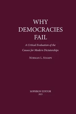 Prečo demokracie zlyhávajú: Kritické zhodnotenie príčin neúspechu demokracií. - Why Democracies Fail: A critical evaluation of the causes for