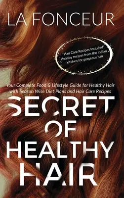 Tajomstvo zdravých vlasov: Váš kompletný sprievodca stravovaním a životným štýlom pre zdravé vlasy - Secret of Healthy Hair: Your Complete Food & Lifestyle Guide for Healthy Hair