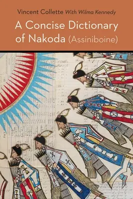 Stručný slovník Nakoda (Assiniboine) - Concise Dictionary of Nakoda (Assiniboine)