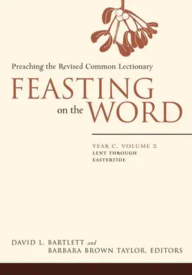 Hostina na Slove: Rok C, 2. zväzok: Pôst až Veľká noc - Feasting on the Word: Year C, Volume 2: Lent Through Eastertide