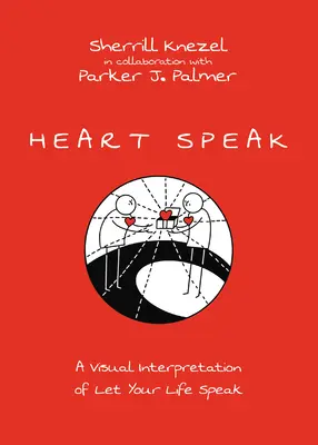 Srdce hovorí: Vizuálna interpretácia knihy Let Your Life Speak - Heart Speak: A Visual Interpretation of Let Your Life Speak