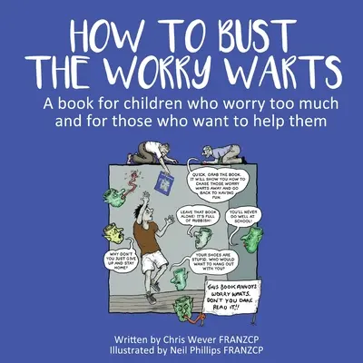 Ako rozbiť bradavice z obáv: Kniha pre deti, ktoré si robia priveľa starostí, a pre tých, ktorí im chcú pomôcť - How To Bust The Worry Warts: A book for children who worry too much and for those who want to help them