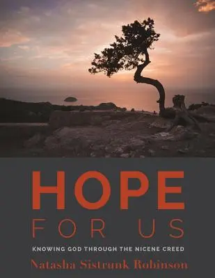 Nádej pre nás: Poznávanie Boha prostredníctvom Nicejského vyznania viery - Hope for Us: Knowing God through the Nicene Creed