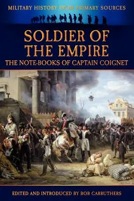 Vojak impéria - Zápisky kapitána Coigneta - Soldier of the Empire - The Note-Books of Captain Coignet