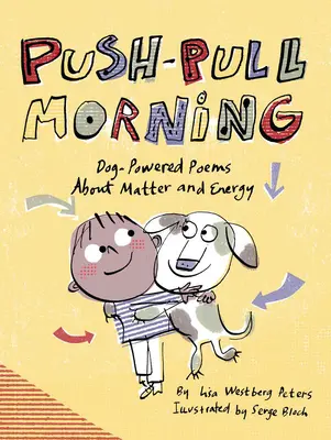 Push-Pull Morning: Básne o hmote a energii poháňané psom - Push-Pull Morning: Dog-Powered Poems about Matter and Energy