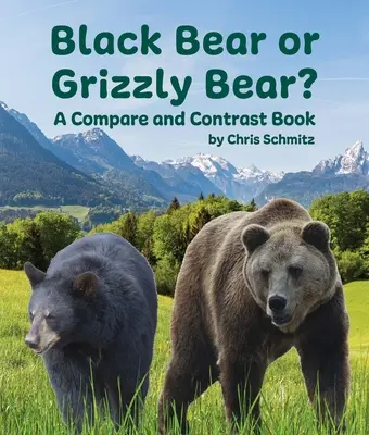 Medveď čierny alebo medveď grizly? - Black Bear or Grizzly Bear? a Compare and Contrast Book