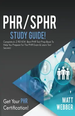 PHR/SPHR Study Guide!: Kompletný prehľad od A do Z. Najlepšia kniha na prípravu na test PHR, ktorá vám pomôže pripraviť sa na skúšku PHR a naučiť sa tajomstvá testov! - PHR/SPHR Study Guide!: Complete A-Z Review. Best PHR Test Prep Book to Help You Prepare for the PHR Exam & Learn Test Secrets!