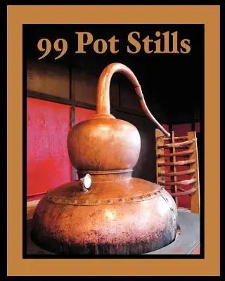 99 kotlíkových páleníc - 99 Pot Stills