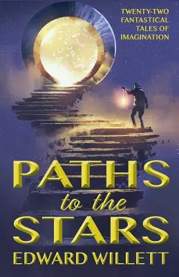 Cesty ku hviezdam: Dvadsaťdva fantastických príbehov plných fantázie - Paths to the Stars: Twenty-Two Fantastical Tales of Imagination