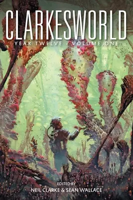 Dvanásty ročník Clarkesworldu: Prvý zväzok - Clarkesworld Year Twelve: Volume One