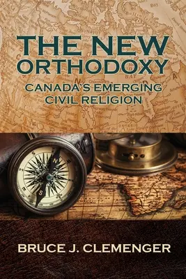 Nová ortodoxia: Nové občianske náboženstvo v Kanade - The New Orthodoxy: Canada's Emerging Civil Religion