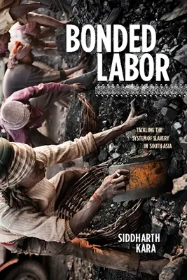 Otrocká práca: Boj proti systému otroctva v južnej Ázii - Bonded Labor: Tackling the System of Slavery in South Asia