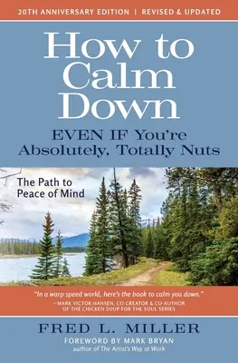 Ako sa upokojiť, aj keď ste absolútne, totálne šialení: Cesta k duševnému pokoju - How to Calm Down Even IF You're Absolutely, Totally Nuts: The Path To Peace Of Mind