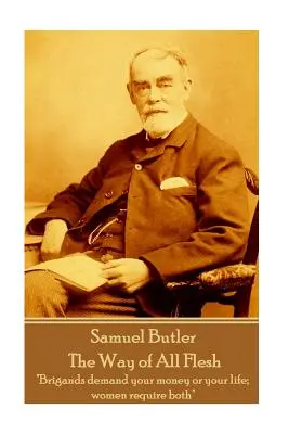 Samuel Butler - Cesta všetkého tela: Zbojníci žiadajú tvoje peniaze alebo tvoj život; ženy vyžadujú oboje