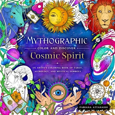 Mýtografická farba a objav: Kozmický duch: Umelecké vymaľovánky tarotu, astrológie a mystických symbolov: Objavuj a objavuj - Mythographic Color and Discover: Cosmic Spirit: An Artist's Coloring Book of Tarot, Astrology, and Mystical Symbols