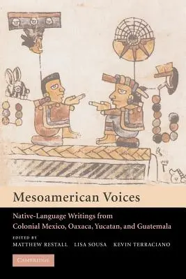 Mezoamerické hlasy: Miestne jazyky z koloniálneho Mexika, Yucatánu a Guatemaly - Mesoamerican Voices: Native Language Writings from Colonial Mexico, Yucatan, and Guatemala