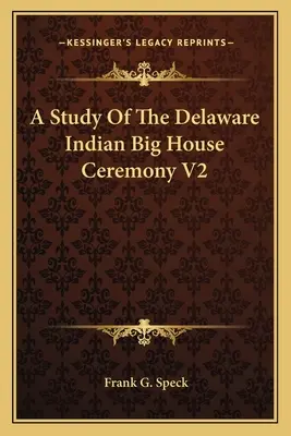 Štúdia o obrade veľkého domu indiánov z kmeňa Delaware V2 - A Study of the Delaware Indian Big House Ceremony V2