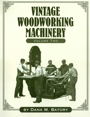 Historické drevoobrábacie stroje, zväzok 2 - Vintage Woodworking Machinery, Volume 2