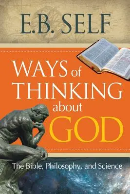 Spôsoby myslenia o Bohu: Veda, filozofia a Biblia: spôsoby myslenia o Bohu: Biblia, filozofia a veda - Ways of Thinking about God: The Bible, Philosophy, and Science