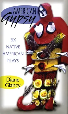 Americký Cigán: Šesť hier pôvodných obyvateľov Ameriky - American Gypsy: Six Native American Plays
