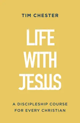 Život s Ježišom: Kurz učeníctva pre každého kresťana - Life with Jesus: A Discipleship Course for Every Christian