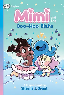 Mimi and the Boo-Hoo Blahs (Mimi a boo-hoo blahs): (Mimi #2) A Graphix Chapters Book (Mimi #2) - Mimi and the Boo-Hoo Blahs: A Graphix Chapters Book (Mimi #2)