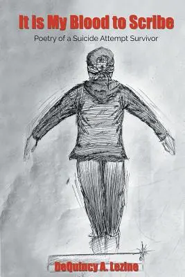 Je to moja krv, aby som písal: Poézia človeka, ktorý prežil pokus o samovraždu - It is My Blood to Scribe: Poetry of a Suicide Attempt Survivor