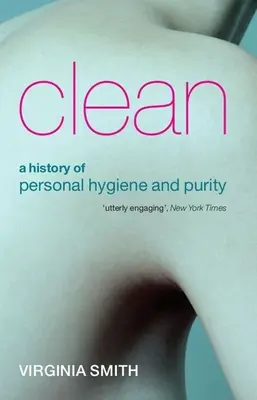 Čisté: História osobnej hygieny a čistoty - Clean: A History of Personal Hygiene and Purity