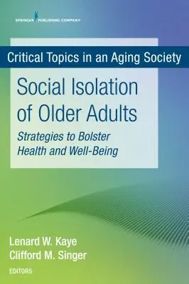 Sociálna izolácia starších dospelých: Stratégie na posilnenie zdravia a pohody - Social Isolation of Older Adults: Strategies to Bolster Health and Well-Being