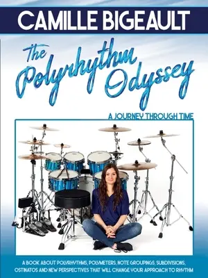 Camille Bigeault - Polyrytmická odysea: A Journey Through Time (Cesta časom) - Camille Bigeault - The Polyrhythm Odyssey: A Journey Through Time