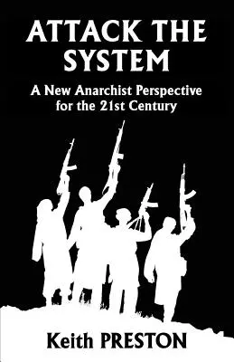 Útok na systém: Nová anarchistická perspektíva pre 21. storočie - Attack The System: A New Anarchist Perspective for the 21st Century
