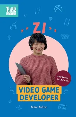 Zi, vývojárka videohier: Skutočné ženy v STEAMe - Zi, Video Game Developer: Real Women in STEAM
