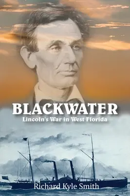Čierna voda: Lincolnova vojna na západnej Floride - Blackwater: Lincoln's War in West Florida