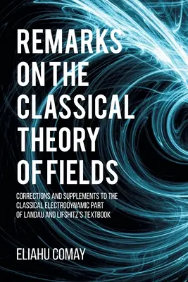 Poznámky ku klasickej teórii polí: Opravy a doplnky ku klasickej elektrodynamickej časti Landauovej a Lifshitzovej učebnice - Remarks on The Classical Theory of Fields: Corrections and Supplements to the Classical Electrodynamic Part of Landau and Lifshitz's Textbook